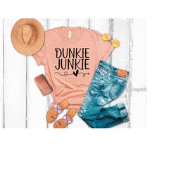 dunkie junkie shirt, dunkin shirt, dunkin junkie, dunkin donuts shirt, funny coffee shirt, coffee lover shirt, cute shir