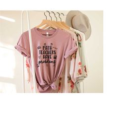 math teachers have problems, teacher gift, teacher shirt, funny math shirt, math shirt, math teacher shirt, math teacher