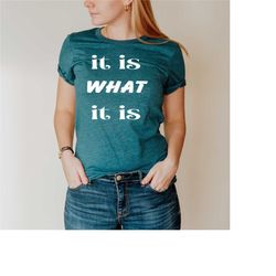 It Is What It Is Shirt, Funny Shirt, Sarcastic Shirt, Cute Shirt, The Office Shirt, Graphic Shirt, Funny Saying Shirt, U