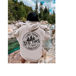 i like them real thick and sprucey hoodie, christmas hoodie, thick and spruce, holiday hoodie, funny hoodie, trendy hood