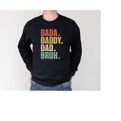dada daddy dad bruh sweatshirt, father's day hoodie, daddy crewneck, funny bruh hoodie, funny dad sweater, father's day