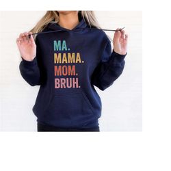 ma mama mom bruh hoodie, mama sweatshirt, gift for mom, funny mama hoodie,, mama sweatshirt, mom crewneck ,mothers day g