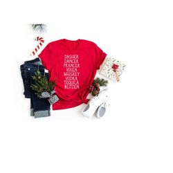 dasher dancer prancer vixen whiskey vodka tequila blitzen shirt, christmas shirt, drinking shirt, funny christmas shirt,