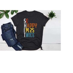 so happy i'm 25 twice shirt, 50 and fabulous, 50th birthday shirt, vintage 1973 shirt,birthday trip shirt,50th birthday