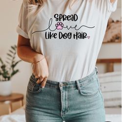 spread love like dog hair shirt, gift for dog mama, dog owner gifts, christmas gift ideas, dog mom shirt for women, dog