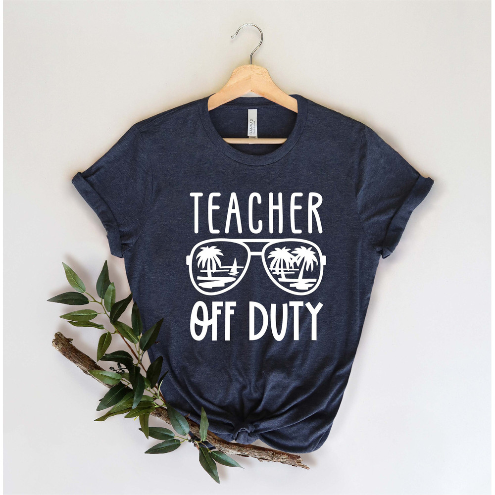 Teacher Off Duty Shirt, End of School Year, Teacher Gift, Teacher Shirt, Funny Teacher Shirt, Teacher Vacation Shirt, Class Dismissed Tee.jpg