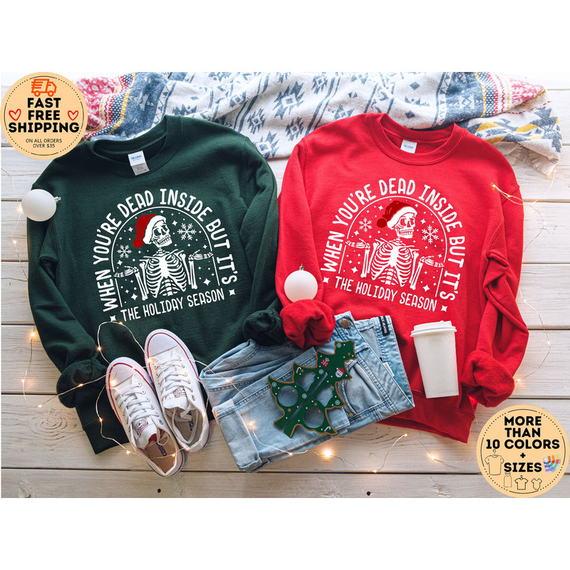 When you Are Dead Inside But Its Holiday Season, Funny Skeleton Shirt, Funny Christmas sweatshirt, Holiday Sweater For Christmas, its Season.jpg