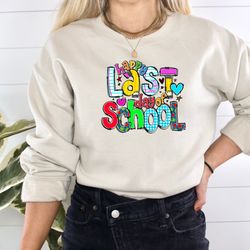 happy last day of school shirt, teacher rainbow shirt, last day of school shirt, back to school shirt, end of the school