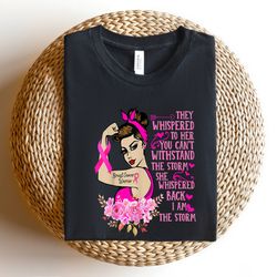 im the storm shirt, breast cancer warrior shirt, strong woman cancer shirt, cancer awareness, pink ribbon shirt, pink da