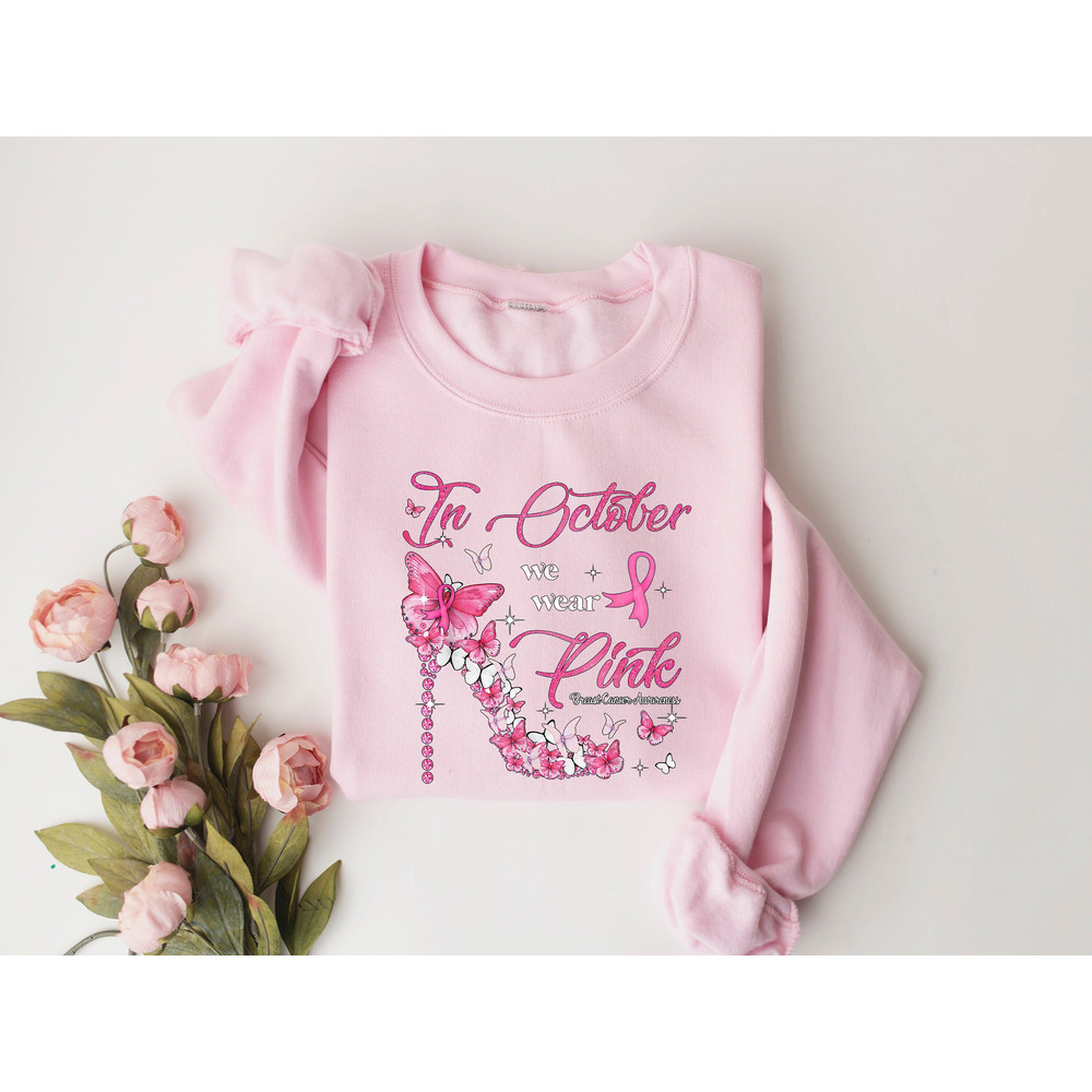 In October We Wear Pink, Breast Cancer Awareness, Cancer Family Support, Pink Ribbon Shirt, Woman Cancer Fighter Shirt, Pink Day Sweatshirt.jpg