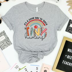 its a good day to teach tiny humans shirt, teacher life shirt, teacher rainbow shirt, teachers day shirt, teaching shirt