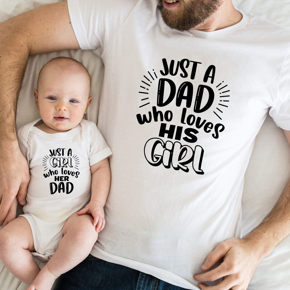 Just A Girl Who Loves His Girl Shirt, Dad Daughter Shirt, Just A Girl Who Loves Her Dad Shirt, New Dad Shirt, Father's Day Shirt, Dad Gift.jpg