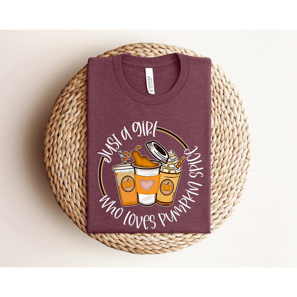 Just A Girl Who Loves Pumpkin Spice Shirt, Pumpkin Spice Shirt, Thanksgiving Sweatshirt, Thanksgiving Shirt For Woman, Pumpkin Season Shirt.jpg
