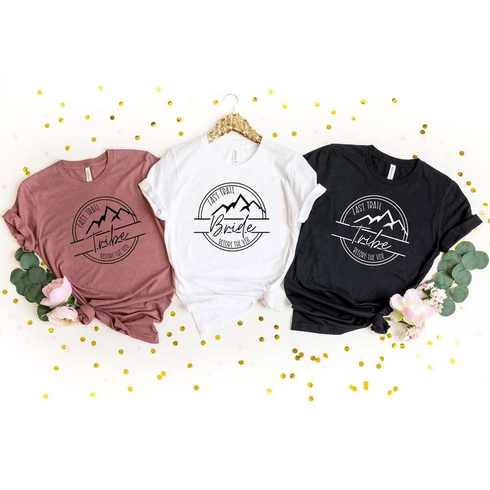 Last Trail Before The Veil Shirt, Bride Tribe Matching Shirts, Bridal Shower Gift Shirt, Mountain Wedding party Shirt, Camp Bachelorette Tee.jpg