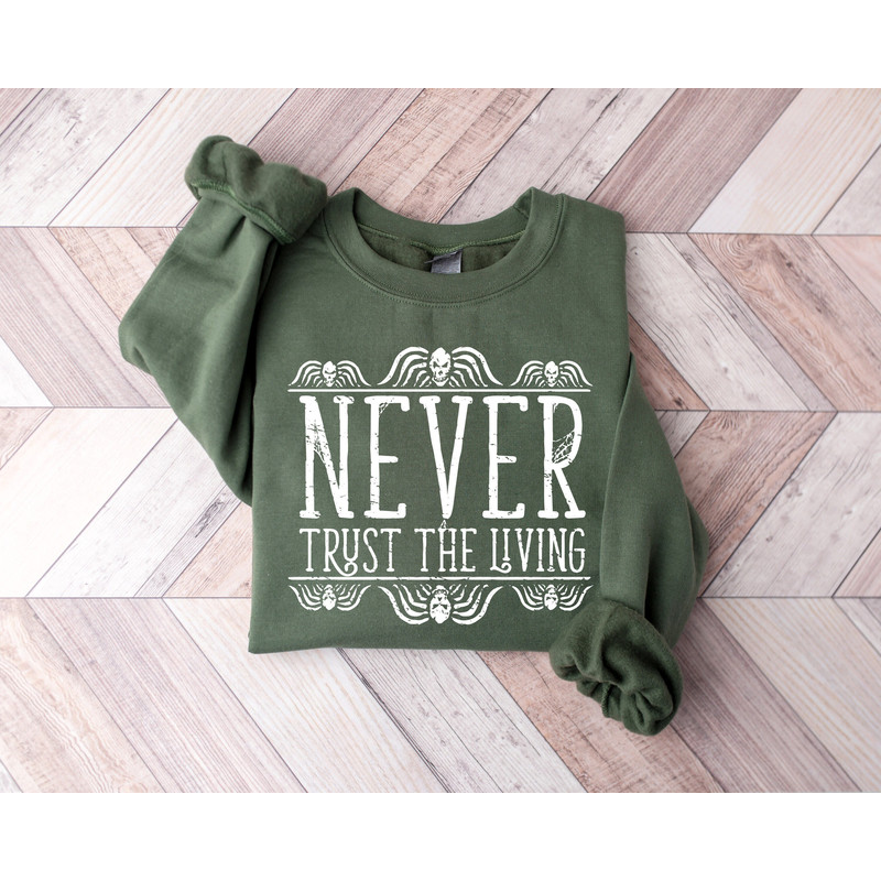 Never Trust The Living Sweatshirt, Halloween Sweatshirt, Halloween Skeleton Sweatshirt, Spooky Halloween Sweatshirt, Halloween Gift.jpg