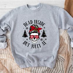 dead inside but jolly af christmas sweatshirt, funny christmas sweatshirt, sarcastic christmas sweatshirt, merry christm