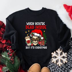 dead inside but merry christmas sweatshirt, christmas skeleton hoodie, christmas gift, dead inside skeleton, funny chris