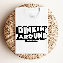 dinkin around pickleball shirt, pickleball player clothing, sports shirts, pickleball graphic shirt, dinking around shir