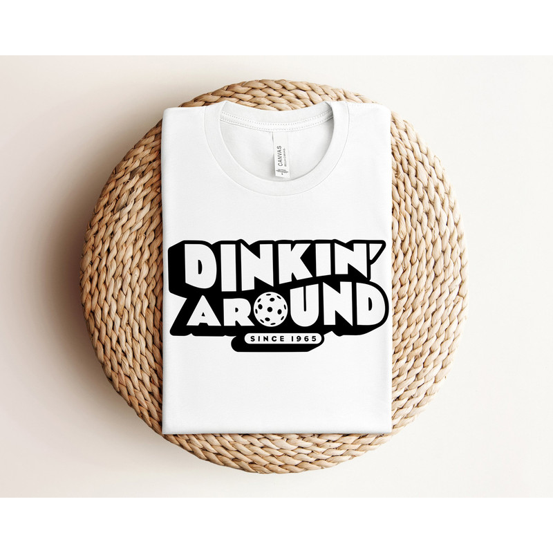 Dinkin' Around Pickleball Shirt, Pickleball Player Clothing, Sports Shirts, Pickleball Graphic Shirt, Dinking Around Shirt, Since 1965 Shirt.jpg