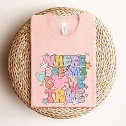 disney where dreams come true shirt, colorful vacay shirt, disney aesthetic shirt, disneyworld shirt, disney family matc