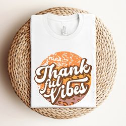 retro thankful vibes shirt, thanksgiving day shirt, family thanksgiving shirt, fall autumn shirt, thanksgiving shirt, th