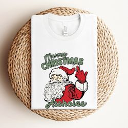 santa middle finger shirt, merry christmas aholes shirt, funny gift for christmas, nasty santa shirt, funny santa claus