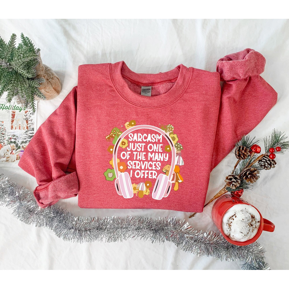 Sarcasm Sweatshirt, Sarcasm Just One of the Many Services I Offer, Funny Sarcastic Crewneck, Sarcastic Gift, Funny Gift for Him for Her.jpg