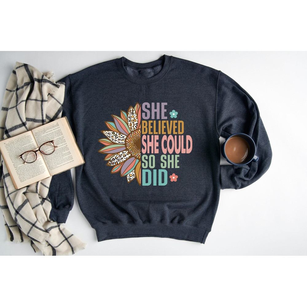 She Believed She Could So She Did Sweatshirt, Vintage Floral Sweatshirt, Women Rights Sweatshirt, Inspirational Sweatshirt, Self Love Hoodie.jpg