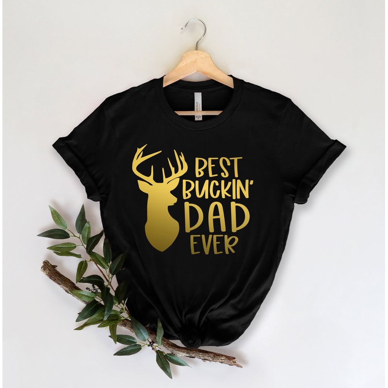 Best Buckin dad ever Shirt,New Dad Shirt,Dad Shirt,Daddy Shirt,Father's Day Shirt,Best Dad shirt,Gift for Dad,Daddy Deer Shirt.jpg