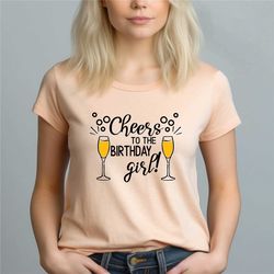 cheers to the birthday girl shirt, birthday party girl shirt, cute birthday, birthday girl shirt, birth day birthday gir