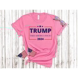trump 2024, take america back, i stand for trump | trump 2024 | donald trump shirt - unisex cotton tee - great gift for