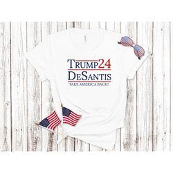 trump 2024, trump desantis 2024, take america back | trump 2024 | donald trump shirt - unisex cotton tee - great gift fo