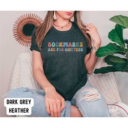 reading shirt, bookmarks are for quitters t-shirt, bookworm shirt, english teacher gift, bookish book lover tee, librari