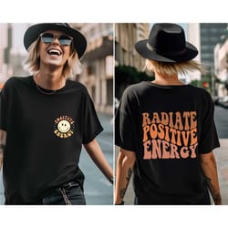 radiate positive energy shirt, motivational t-shirt, retro positive gift, happiness shirt, happy life tee, be kind t-shi