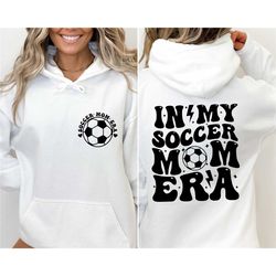 n my soccer mom era sweatshirt, soccer mom era shirt, funny soccer mom shirt, soccer mom sweatshirt soccer mom tshirt so