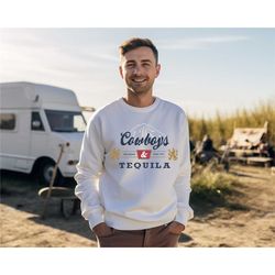 country concert sweatshirt or hoodie, unisex cowboys and tequila sweatshirt, unique gift for cowboy & cowgirl, cowgirl s
