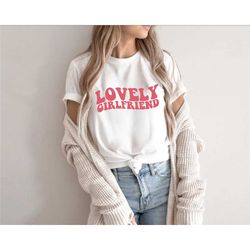lovely girlfriend t-shirt, i heart my girlfriend shirt, valentine's day tee shirt, valentine gift, besties shirt, love s