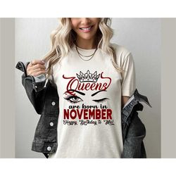 queens are born in november, november birthday, birthday t-shirt, birthday gift november girl t-shirt, november queen sh