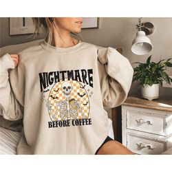 nightmare before coffee sweatshirt, coffee sweatshirt,halloween sweatshirt,coffee lover gift,halloween gift,skeleton swe