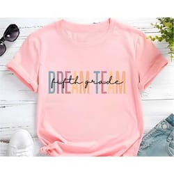 dreamteam fifth grade teacher shirt, 5th grade teacher, teacher shirt for fifth grade, fifth grade t-shirt, gift for new