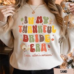 boho thankful bride era sweatshirt, retro thanksgiving bride crewneck, turkey day wedding gift, fall engagement gift, br