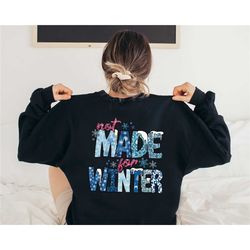 not made for winter sweatshirt, always cold sweatshirt, christmas gift, womens christmas sweatshirt, winter holiday swea