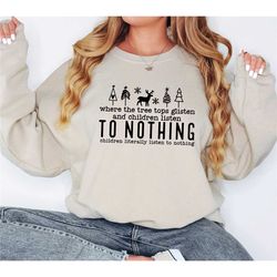 tree tops glisten and children listen to nothing sweatshirt, funny christmas sweatshirt, christmas gift, sarcastic chris