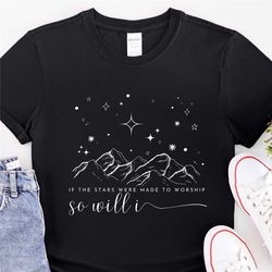 if the stars were made to worship shirt,women christian gifts,christian shirt,bible verse shirt, religious shirt,christm