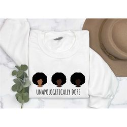 unapologetically dope shirt, black lives shirt, black history month shirt, black history shirt, human rights shirt, blm