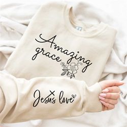 amazing grace sweatshirt, christian hoodies, christian apparel, religious clothing, jesus love clothing, christian sweat