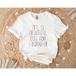 it's a beautiful day for learning shirt for teacher gift, teacher shirt, elementary school teacher shirt,1st day of scho