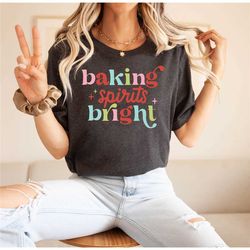 baking spirits bright shirt, christmas baking shirt, christmas cookie shirt, funny baker shirt, gift for cookie lover, c