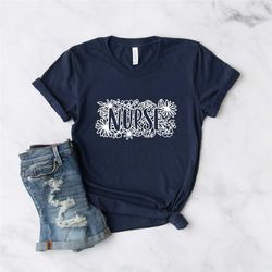 flower nurse shirt, charge nurse gifts, nurse birthday gift idea, registered nurse, nursing student, nurse shirt, nurse
