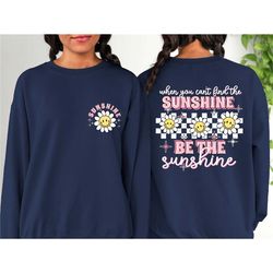 when you cant find the sunshine be the sunshine shirt, be happy tee, positive shirt, positive vibes, motivational shirt,